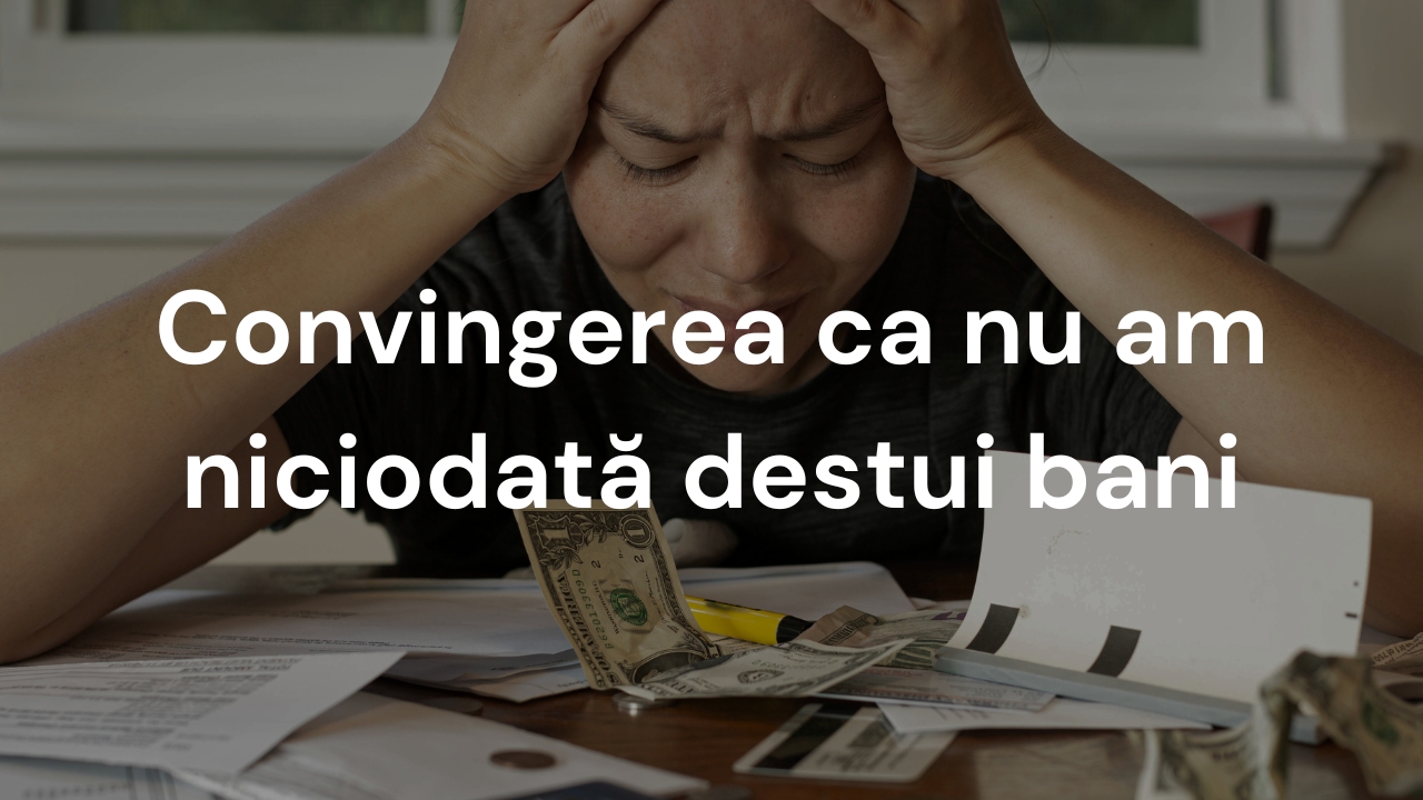 Convingerea ca nu am niciodată destui bani
